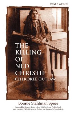 Image du vendeur pour The Killing of Ned Christie: Cherokee Outlaw (Paperback or Softback) mis en vente par BargainBookStores