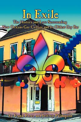 Seller image for In Exile: The History and Lore Surrounding New Orleans Gay Culture and Its Oldest Gay Bar (Paperback or Softback) for sale by BargainBookStores
