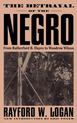 Seller image for The Betrayal of the Negro, from Rutherford B. Hayes to Woodrow Wilson (Paperback or Softback) for sale by BargainBookStores