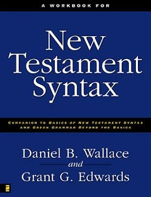 Immagine del venditore per A Workbook for New Testament Syntax: Companion to Basics of New Testament Syntax and Greek Grammar Beyond the Basics: An Exegetical Syntax of the New (Paperback or Softback) venduto da BargainBookStores