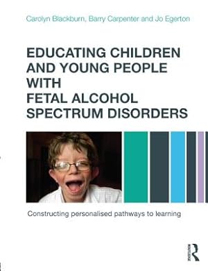 Seller image for Educating Children and Young People with Fetal Alcohol Spectrum Disorders: Constructing Personalised Pathways to Learning (Paperback or Softback) for sale by BargainBookStores