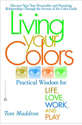 Seller image for Living Your Colors: Practical Wisdom for Life, Love, Work, and Play (Paperback or Softback) for sale by BargainBookStores