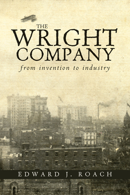Imagen del vendedor de The Wright Company: From Invention to Industry (Paperback or Softback) a la venta por BargainBookStores