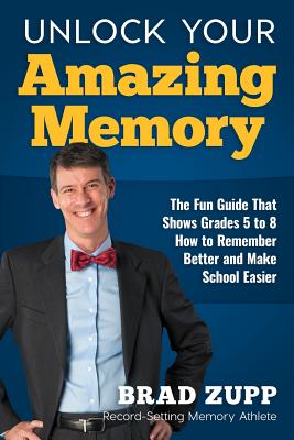 Seller image for Unlock Your Amazing Memory: The Fun Guide That Shows Grades 5 to 8 How to Remember Better and Make School Easier (Paperback or Softback) for sale by BargainBookStores