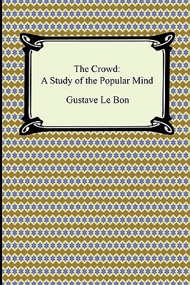 Image du vendeur pour The Crowd: A Study of the Popular Mind (Paperback or Softback) mis en vente par BargainBookStores