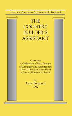 Seller image for The Country Builder's Assistant: The First American Architectural Handbook (Paperback or Softback) for sale by BargainBookStores