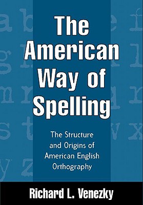 Seller image for The American Way of Spelling: The Structure and Origins of American English Orthography (Hardback or Cased Book) for sale by BargainBookStores