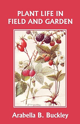 Seller image for Plant Life in Field and Garden (Yesterday's Classics) (Paperback or Softback) for sale by BargainBookStores