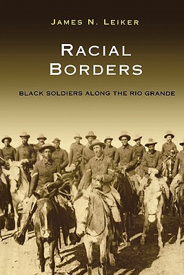 Bild des Verkufers fr Racial Borders: Black Soldiers Along the Rio Grande (Paperback or Softback) zum Verkauf von BargainBookStores