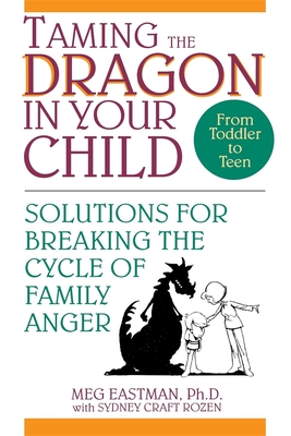 Seller image for Taming the Dragon in Your Child: Solutions for Breaking the Cycle of Family Anger (Hardback or Cased Book) for sale by BargainBookStores