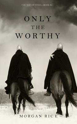 Seller image for Only the Worthy (the Way of Steel-Book 1) (Paperback or Softback) for sale by BargainBookStores