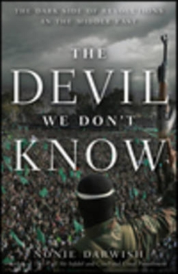 Imagen del vendedor de The Devil We Don't Know: The Dark Side of Revolutions in the Middle East (Paperback or Softback) a la venta por BargainBookStores