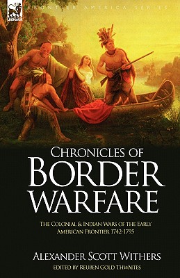 Imagen del vendedor de Chronicles of Border Warfare: The Colonial & Indian Wars of the Early American Frontier 1742-1795 (Paperback or Softback) a la venta por BargainBookStores