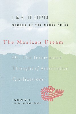 Seller image for The Mexican Dream: Or, the Interrupted Thought of Amerindian Civilizations (Paperback or Softback) for sale by BargainBookStores