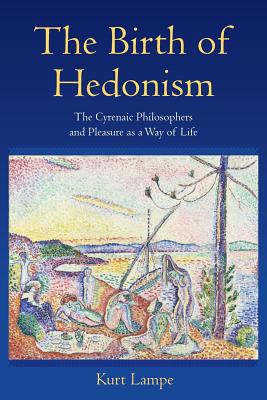 Bild des Verkufers fr The Birth of Hedonism: The Cyrenaic Philosophers and Pleasure as a Way of Life (Paperback or Softback) zum Verkauf von BargainBookStores