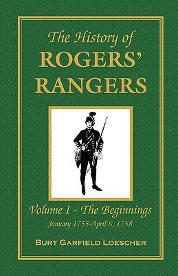 Imagen del vendedor de The History of Rogers' Rangers: Vol. I: The Beginnings, January 1755-April 6, 1758 (Paperback or Softback) a la venta por BargainBookStores