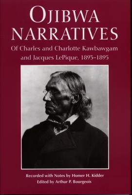 Seller image for Ojibwa Narratives: Of Charles and Charlotte Kawbawgam and Jacques Lepique, 1893-1895 (Paperback or Softback) for sale by BargainBookStores