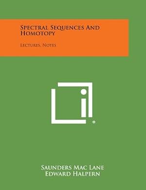 Image du vendeur pour Spectral Sequences and Homotopy: Lectures, Notes (Paperback or Softback) mis en vente par BargainBookStores