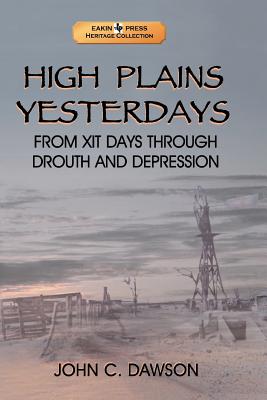 Bild des Verkufers fr High Plains Yesterdays: From Xit Days Through Drouth and Depression (Paperback or Softback) zum Verkauf von BargainBookStores
