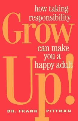 Imagen del vendedor de Grow Up!: How Taking Responsibility Can Make You a Happy Adult (Paperback or Softback) a la venta por BargainBookStores