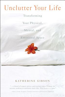 Seller image for Unclutter Your Life: Transforming Your Physical, Mental and Emotional Space (Paperback or Softback) for sale by BargainBookStores