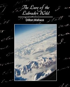 Imagen del vendedor de The Lure of the Labrador Wild (Paperback or Softback) a la venta por BargainBookStores