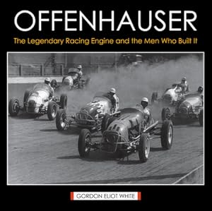 Seller image for Offenhauser: The Legendary Racing Engine and the Men Who Built It (Hardback or Cased Book) for sale by BargainBookStores