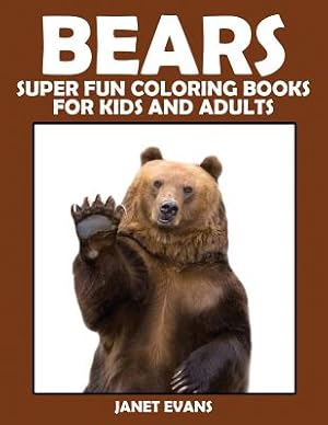 Immagine del venditore per Bears: Super Fun Coloring Books for Kids and Adults (Paperback or Softback) venduto da BargainBookStores