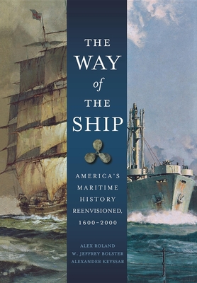 Imagen del vendedor de The Way of the Ship: America's Maritime History Reenvisoned, 1600-2000 (Hardback or Cased Book) a la venta por BargainBookStores