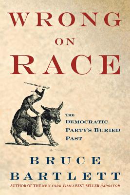 Seller image for Wrong on Race: The Democratic Party's Buried Past (Paperback or Softback) for sale by BargainBookStores