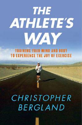 Seller image for The Athlete's Way: Training Your Mind and Body to Experience the Joy of Exercise (Paperback or Softback) for sale by BargainBookStores