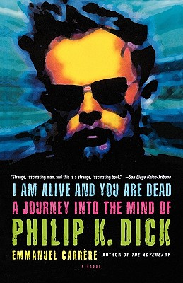 Immagine del venditore per I Am Alive and You Are Dead: A Journey Into the Mind of Philip K. Dick (Paperback or Softback) venduto da BargainBookStores