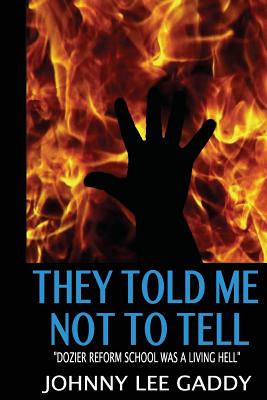 Image du vendeur pour They Told Me Not to Tell: Dozier Reform School Was a Living Hell (Paperback or Softback) mis en vente par BargainBookStores