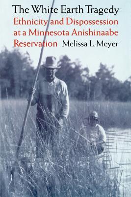 Seller image for The White Earth Tragedy: Ethnicity and Dispossession at a Minnesota Anishinaabe Reservation, 1889-1920 (Paperback or Softback) for sale by BargainBookStores