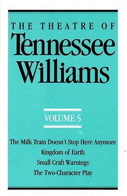 Bild des Verkufers fr The Theatre of Tennessee Williams Volume V: The Milk Train Doesn't Stop Here Anymore, Kingdom of Earth, Small Craft Warnings, the Two-Character Play (Paperback or Softback) zum Verkauf von BargainBookStores