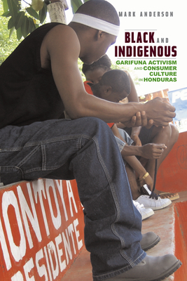 Seller image for Black and Indigenous: Garifuna Activism and Consumer Culture in Honduras (Paperback or Softback) for sale by BargainBookStores