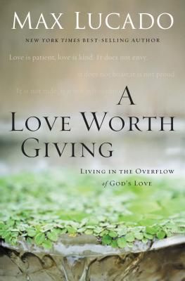 Seller image for A Love Worth Giving: Living in the Overflow of God's Love (Paperback or Softback) for sale by BargainBookStores