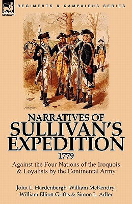 Immagine del venditore per Narratives of Sullivan's Expedition, 1779: Against the Four Nations of the Iroquois & Loyalists by the Continental Army (Paperback or Softback) venduto da BargainBookStores