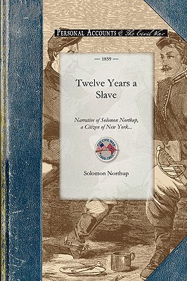 Bild des Verkufers fr Twelve Years a Slave: Narrative of Solomon Northup, a Citizen of New York, Kidnapped in Washington City in 1841, and Rescued in 1853, from a (Paperback or Softback) zum Verkauf von BargainBookStores