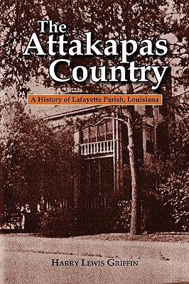 Seller image for The Attakapas Country: A History of Lafayette Parish, Louisiana (Paperback or Softback) for sale by BargainBookStores