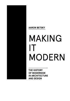 Bild des Verkufers fr Making It Modern: The History of Modernism in Architecture of Design (Hardback or Cased Book) zum Verkauf von BargainBookStores