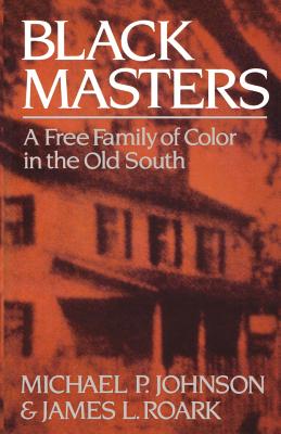 Seller image for Black Masters: A Free Family of Color in the Old South (Paperback or Softback) for sale by BargainBookStores