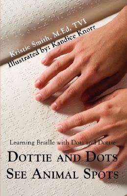 Seller image for Dottie and Dots See Animal Spots: Learning Braille with Dots and Dottie (Paperback or Softback) for sale by BargainBookStores