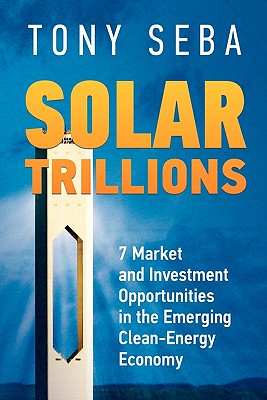 Imagen del vendedor de Solar Trillions: 7 Market and Investment Opportunities in the Emerging Clean-Energy Economy (Paperback or Softback) a la venta por BargainBookStores