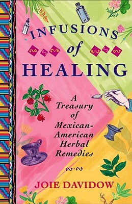 Seller image for Infusions of Healing: A Treasury of Mexican-American Herbal Remedies (Paperback or Softback) for sale by BargainBookStores