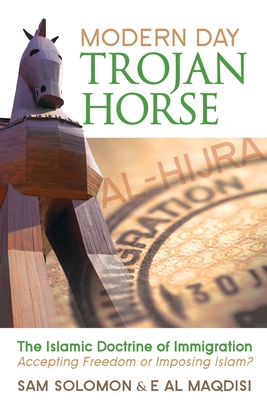 Seller image for Modern Day Trojan Horse: Al-Hijra, the Islamic Doctrine of Immigration, Accepting Freedom or Imposing Islam? (Paperback or Softback) for sale by BargainBookStores