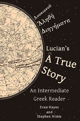 Immagine del venditore per Lucian's a True Story: An Intermediate Greek Reader: Greek Text with Running Vocabulary and Commentary (Paperback or Softback) venduto da BargainBookStores