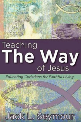 Seller image for Teaching the Way of Jesus: Educating Christians for Faithful Living (Paperback or Softback) for sale by BargainBookStores