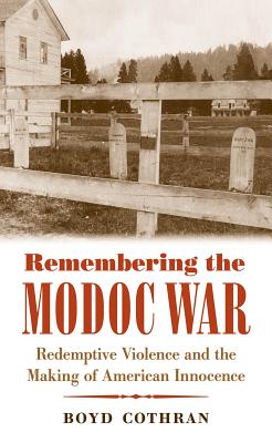 Bild des Verkufers fr Remembering the Modoc War: Redemptive Violence and the Making of American Innocence (Paperback or Softback) zum Verkauf von BargainBookStores