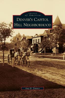 Imagen del vendedor de Denver's Capitol Hill Neighborhood (Hardback or Cased Book) a la venta por BargainBookStores